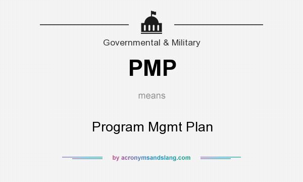 What does PMP mean? It stands for Program Mgmt Plan