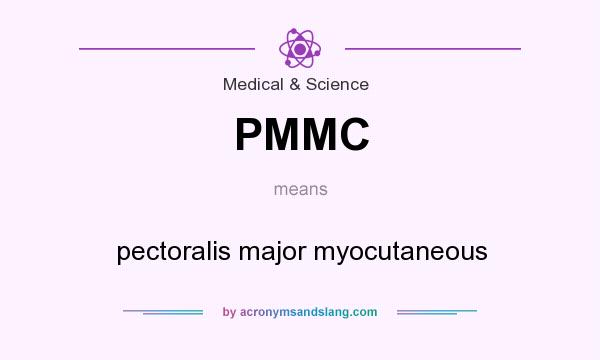 What does PMMC mean? It stands for pectoralis major myocutaneous