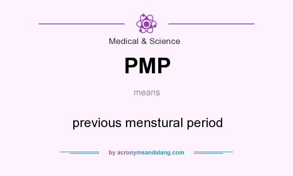 What does PMP mean? It stands for previous menstural period