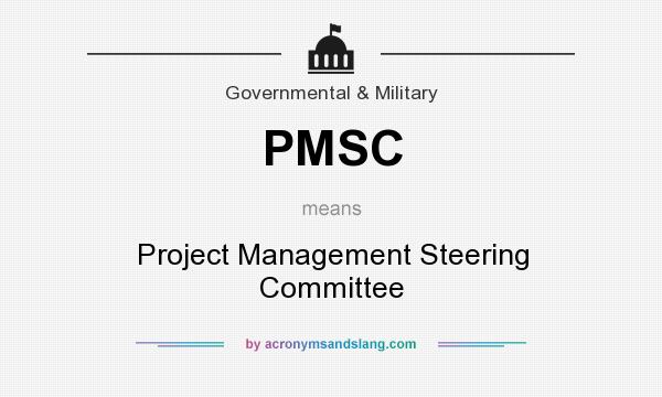 What does PMSC mean? It stands for Project Management Steering Committee
