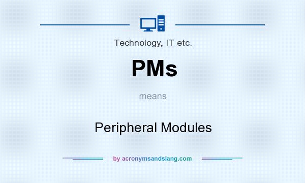 What does PMs mean? It stands for Peripheral Modules