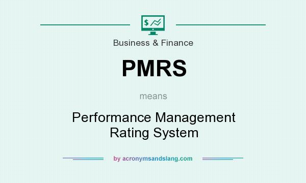 What does PMRS mean? It stands for Performance Management Rating System