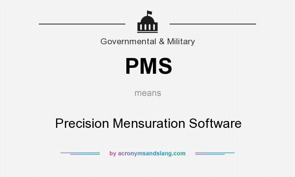 What does PMS mean? It stands for Precision Mensuration Software