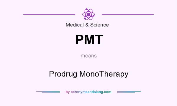 What does PMT mean? It stands for Prodrug MonoTherapy