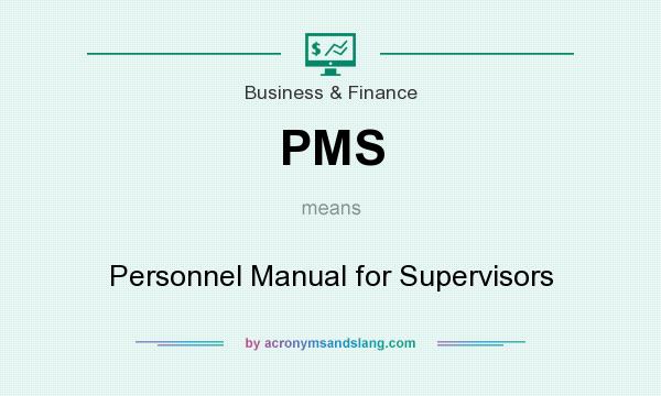 What does PMS mean? It stands for Personnel Manual for Supervisors