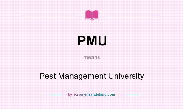What does PMU mean? It stands for Pest Management University