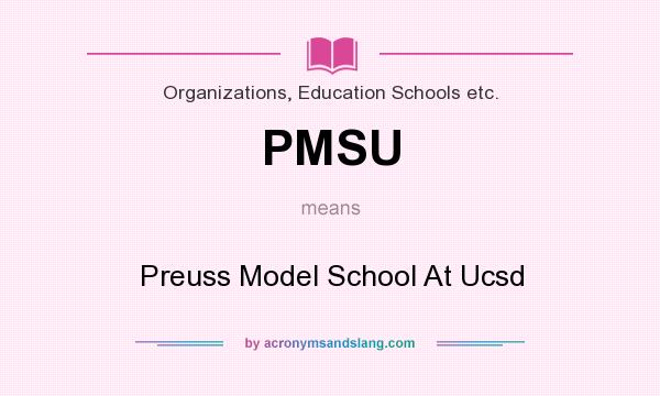 What does PMSU mean? It stands for Preuss Model School At Ucsd