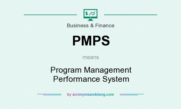 What does PMPS mean? It stands for Program Management Performance System