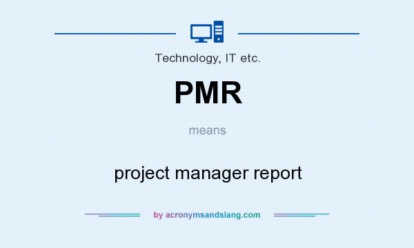 What does PMR mean? It stands for project manager report
