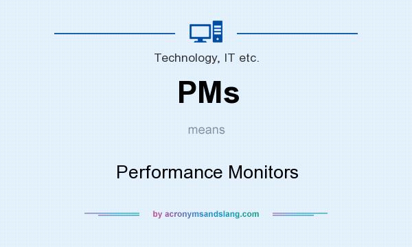 What does PMs mean? It stands for Performance Monitors