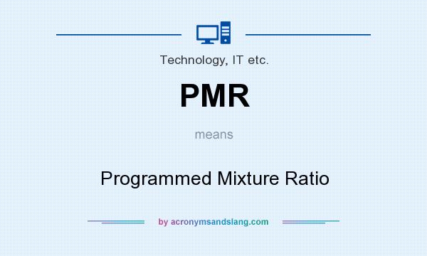 What does PMR mean? It stands for Programmed Mixture Ratio