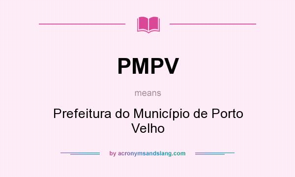 What does PMPV mean? It stands for Prefeitura do Município de Porto Velho