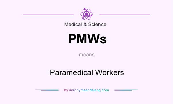 What does PMWs mean? It stands for Paramedical Workers