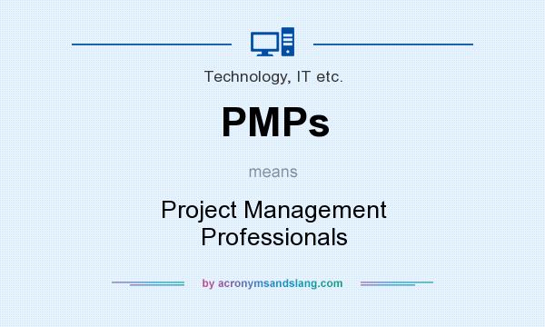 What does PMPs mean? It stands for Project Management Professionals