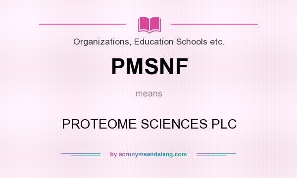 What does PMSNF mean? It stands for PROTEOME SCIENCES PLC