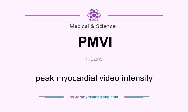 What does PMVI mean? It stands for peak myocardial video intensity