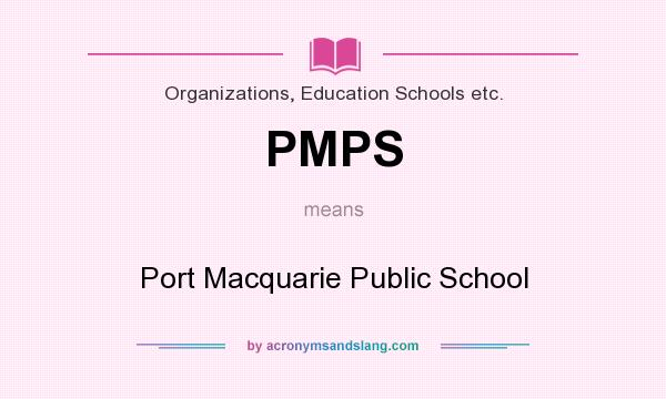 What does PMPS mean? It stands for Port Macquarie Public School