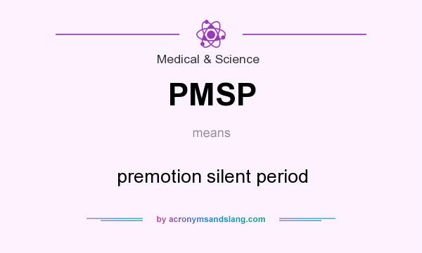 What does PMSP mean? It stands for premotion silent period