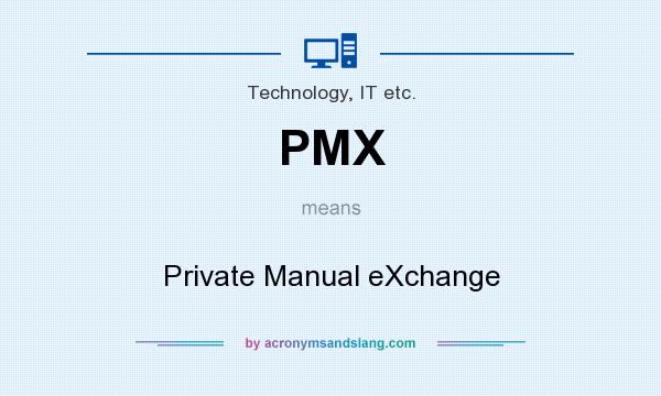 What does PMX mean? It stands for Private Manual eXchange