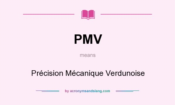 What does PMV mean? It stands for Précision Mécanique Verdunoise
