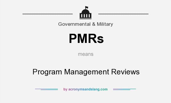 What does PMRs mean? It stands for Program Management Reviews