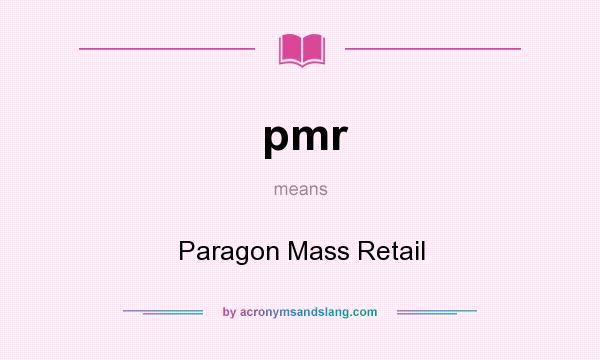 What does pmr mean? It stands for Paragon Mass Retail
