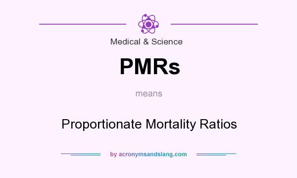What does PMRs mean? It stands for Proportionate Mortality Ratios