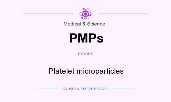 What does PMPs mean? It stands for Platelet microparticles