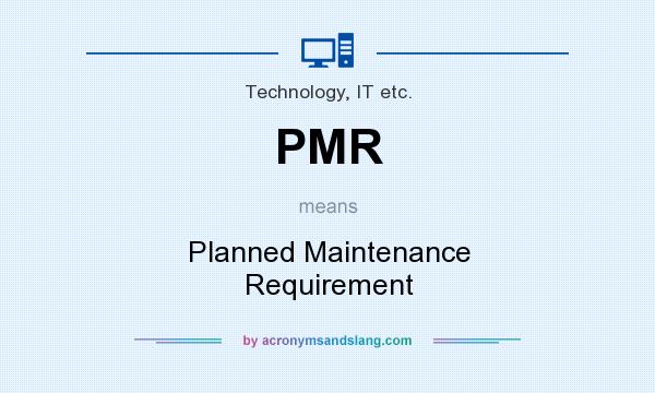 What does PMR mean? It stands for Planned Maintenance Requirement
