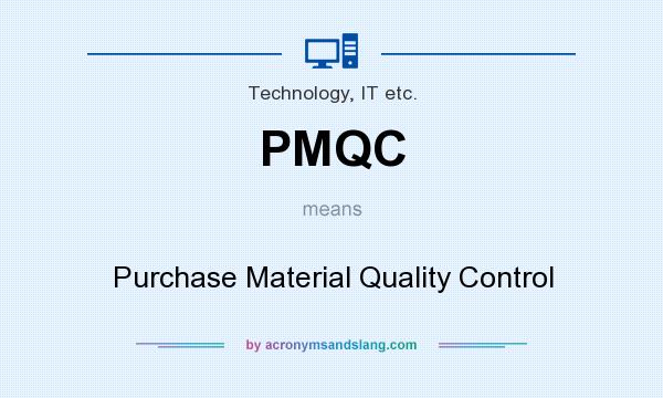 What does PMQC mean? It stands for Purchase Material Quality Control