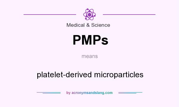 What does PMPs mean? It stands for platelet-derived microparticles