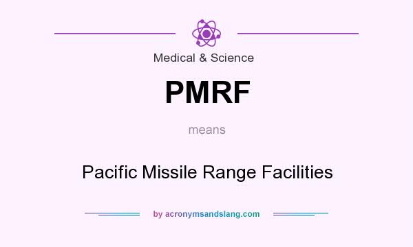 What does PMRF mean? It stands for Pacific Missile Range Facilities
