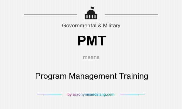 What does PMT mean? It stands for Program Management Training