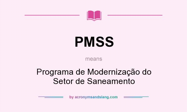 What does PMSS mean? It stands for Programa de Modernização do Setor de Saneamento