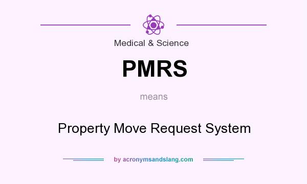 What does PMRS mean? It stands for Property Move Request System