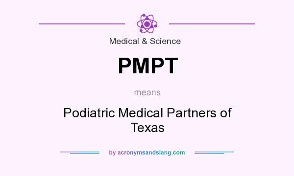 What does PMPT mean? It stands for Podiatric Medical Partners of Texas