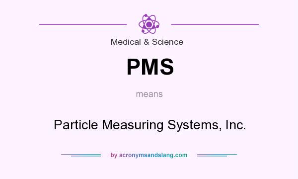 What does PMS mean? It stands for Particle Measuring Systems, Inc.