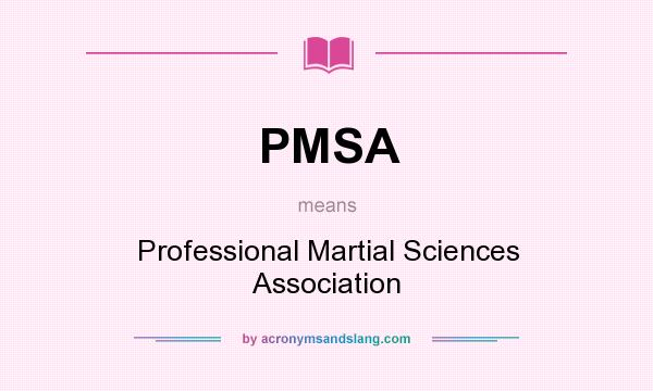 What does PMSA mean? It stands for Professional Martial Sciences Association