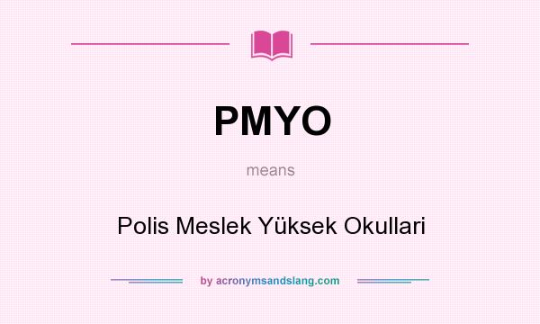 What does PMYO mean? It stands for Polis Meslek Yüksek Okullari