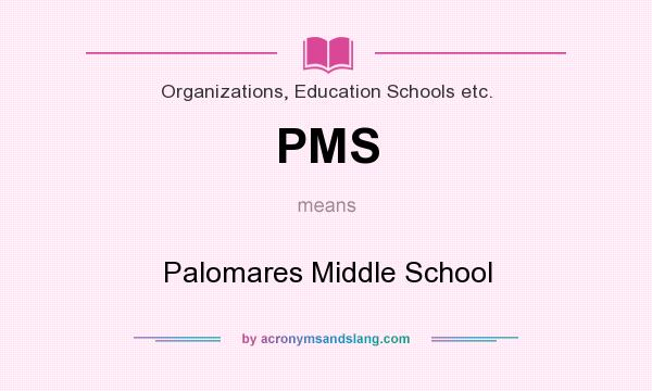 What does PMS mean? It stands for Palomares Middle School