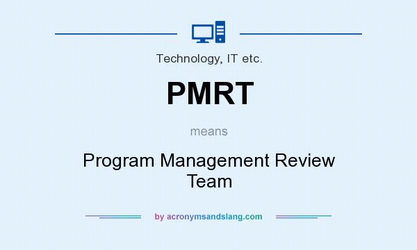 What does PMRT mean? It stands for Program Management Review Team