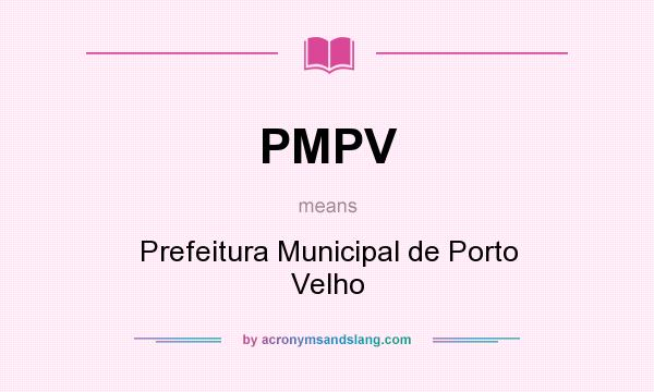 What does PMPV mean? It stands for Prefeitura Municipal de Porto Velho