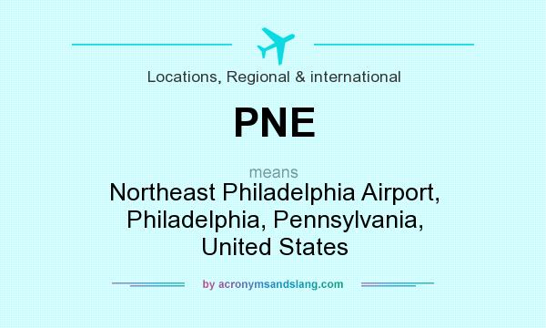 What does PNE mean? It stands for Northeast Philadelphia Airport, Philadelphia, Pennsylvania, United States