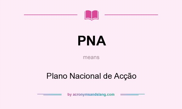 What does PNA mean? It stands for Plano Nacional de Acção