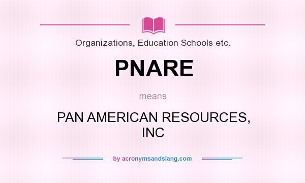 What does PNARE mean? It stands for PAN AMERICAN RESOURCES, INC