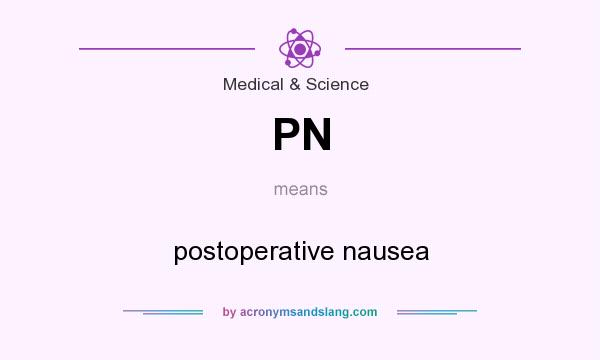 What does PN mean? It stands for postoperative nausea