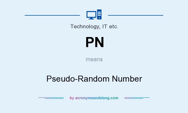 What does PN mean? It stands for Pseudo-Random Number