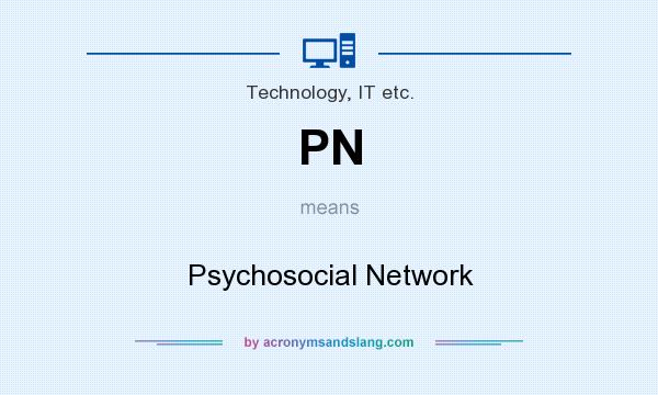 What does PN mean? It stands for Psychosocial Network