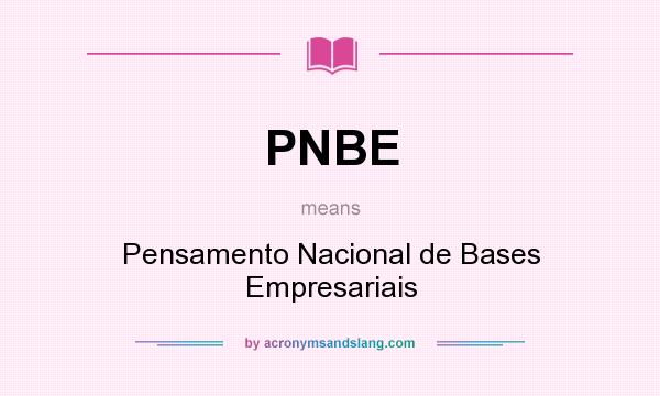 What does PNBE mean? It stands for Pensamento Nacional de Bases Empresariais