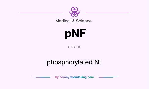 What does pNF mean? It stands for phosphorylated NF